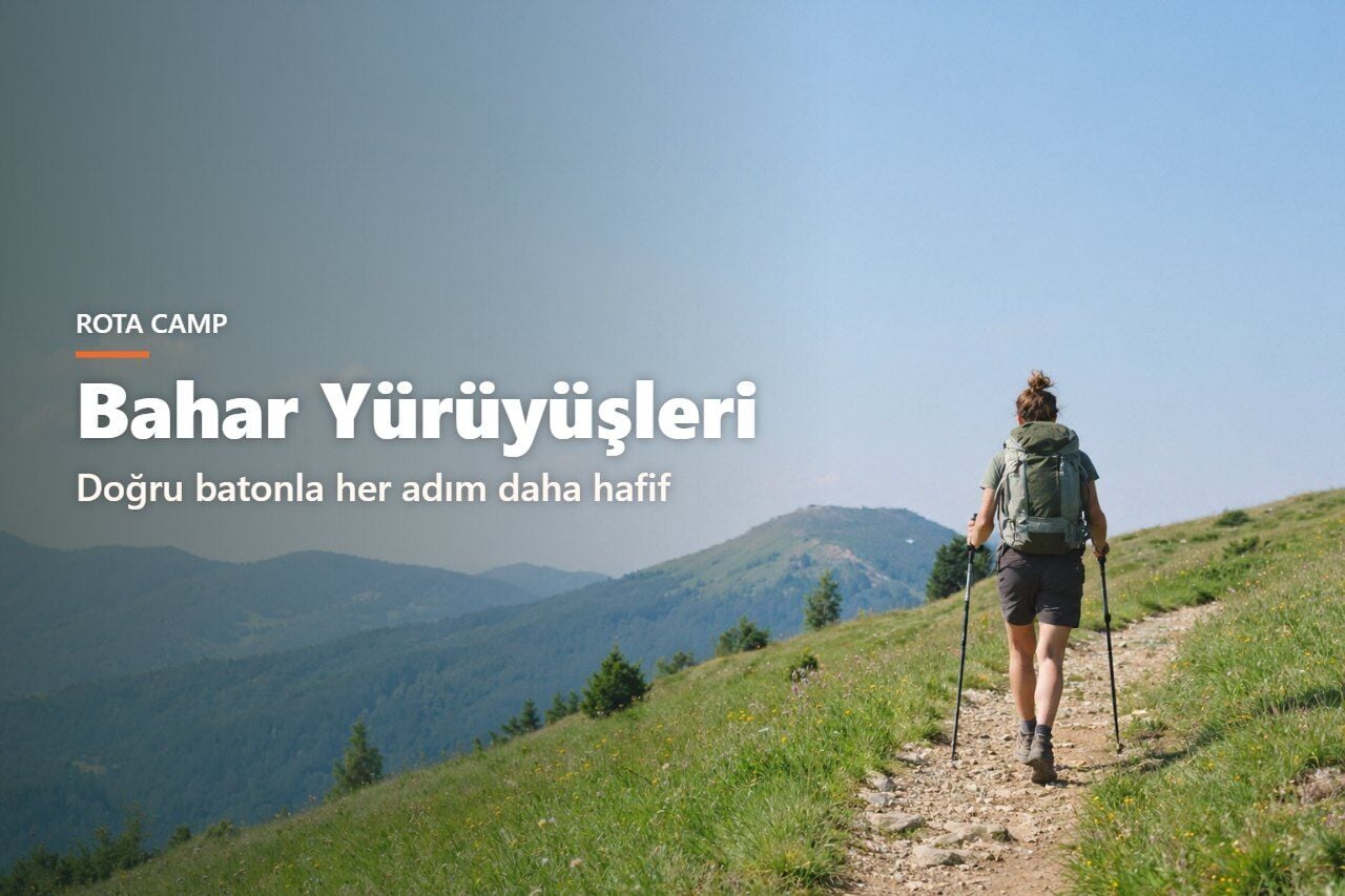 Trekking Batonu Nasıl Seçilir? Bahar Yürüyüşleri İçin Baton Rehberi