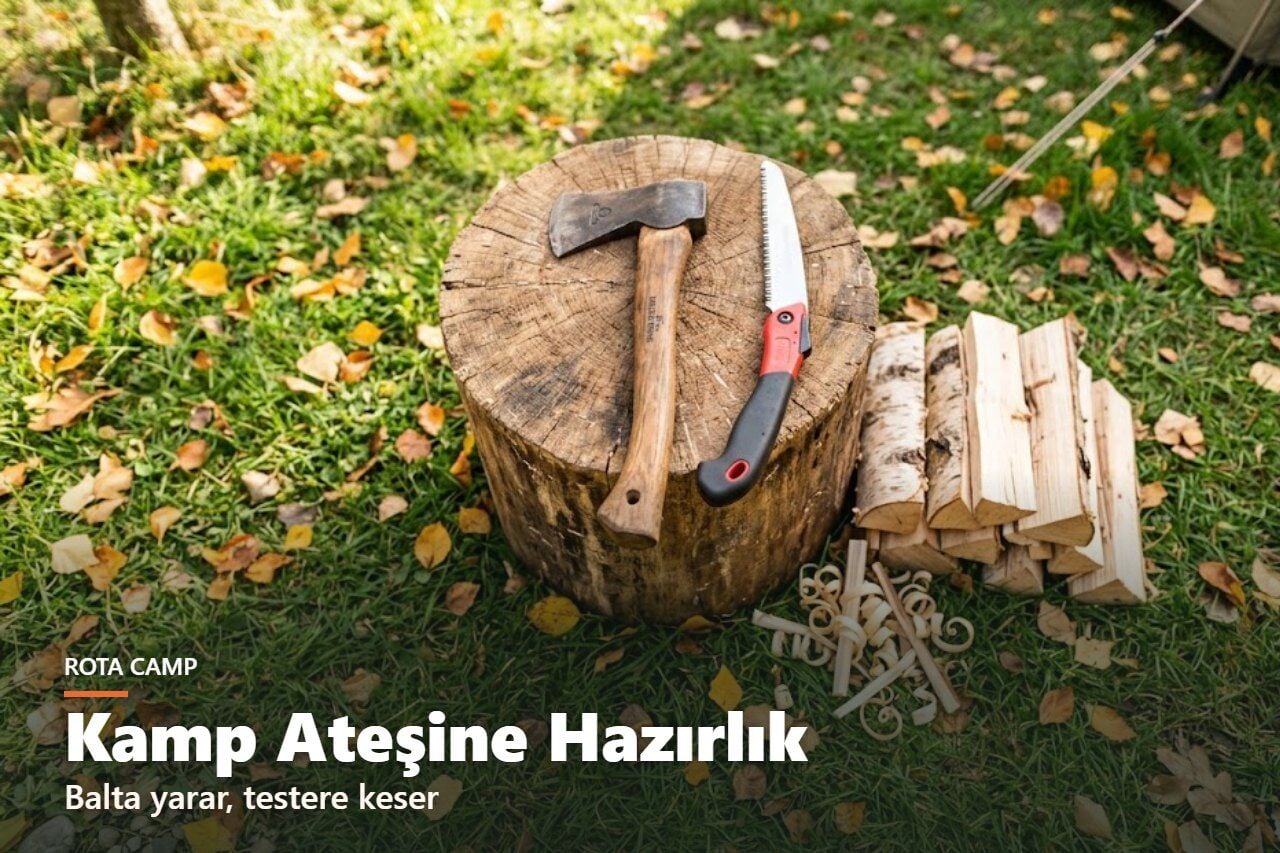 Kamp Baltası mı, Katlanır Testere mi? Kamp Ateşi İçin Odun Hazırlama Rehberi