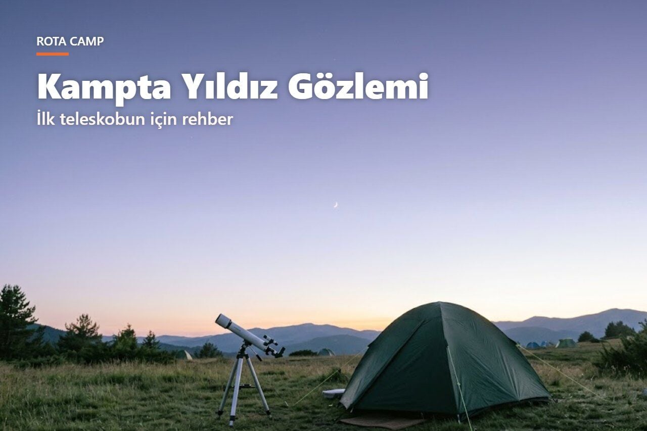Kampta Yıldız Gözlemi: Yeni Başlayanlar İçin Teleskop Seçim Rehberi